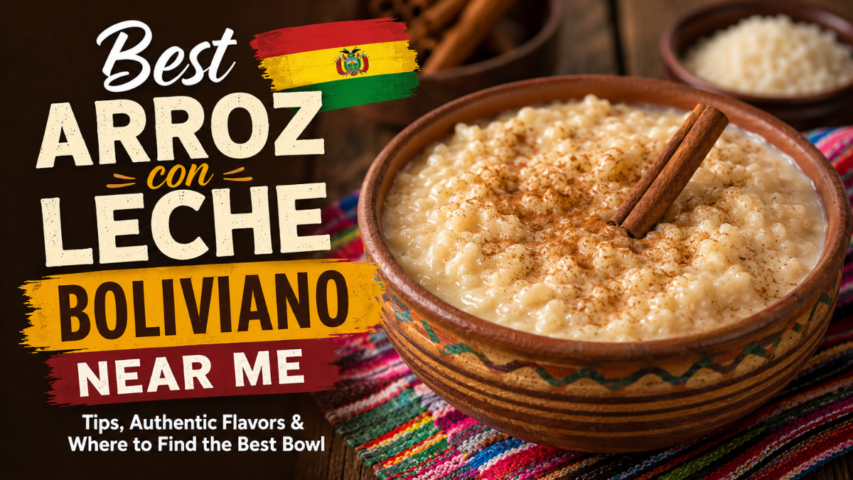 Best Arroz con Leche Boliviano Near Me